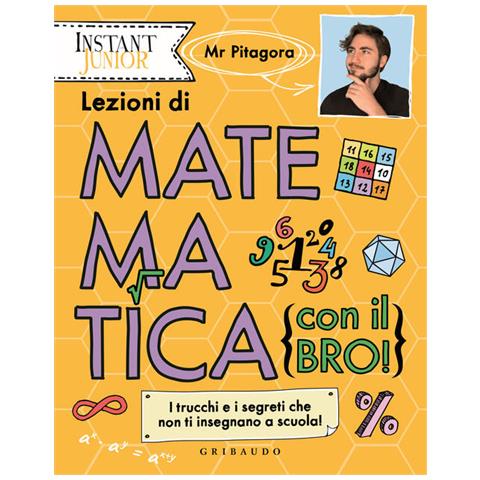 Mr. Pitagora - Lezioni Di Matematica (con Il Bro!). I Trucchi E I Segreti Che Non Ti Insegnano A Scuola! - Foto 2