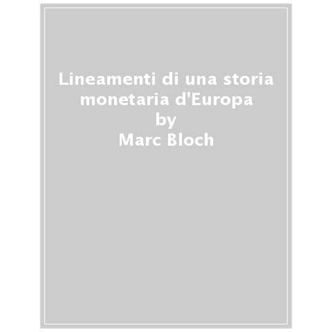 Marc Bloch - Lineamenti Di Una Storia Monetaria D'europa - Foto 1
