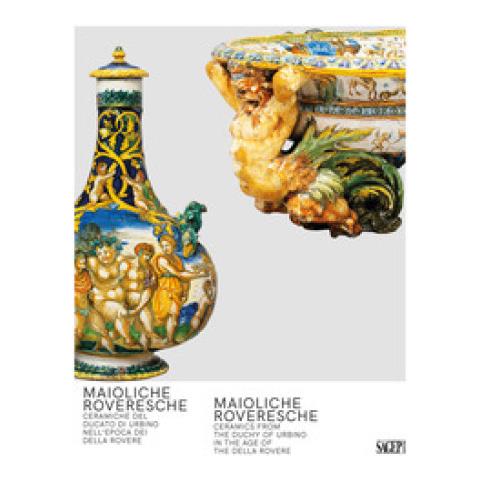 Claudio Paolinelli - Maioliche Roveresche. Ceramiche del Ducato di Urbino nell’epoca dei Della Rovere - Foto 1