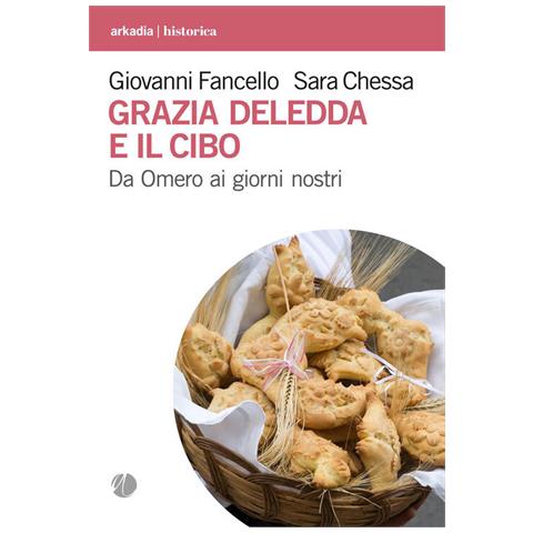 Giovanni Fancello - Grazia Deledda e il cibo. Da Omero ai giorni nostri - Foto 2