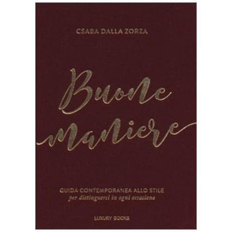 Csaba Dalla Zorza - Buone Maniere. Guida Contemporanea Allo Stile, Per Distinguersi In Ogni Occasione - Foto 1