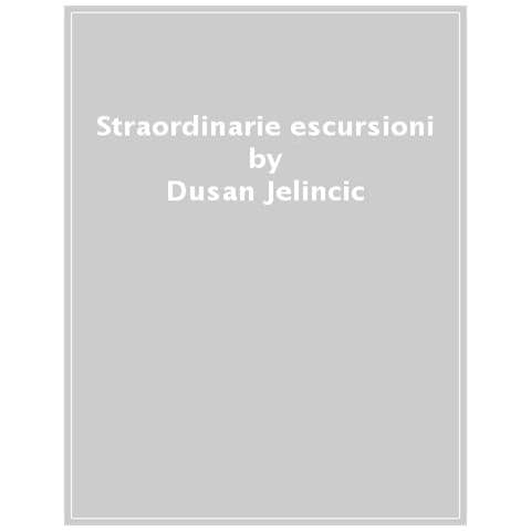 Davide Zangirolami - Straordinarie escursioni. 70 avvincenti itinerari in Piemonte e Valle d'Aosta - Foto 1