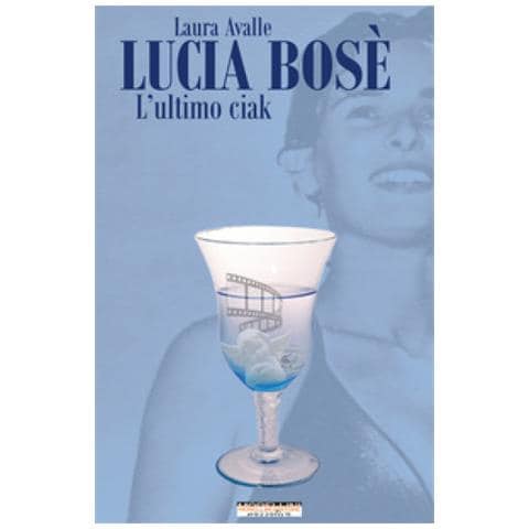 Laura Avalle - Lucia Bosè. L'ultimo Ciak - Foto 1