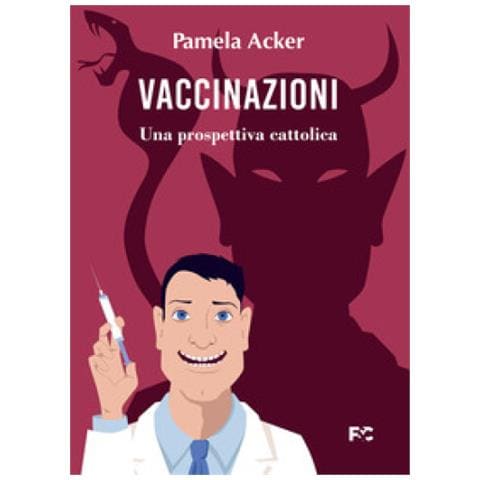 Pamela Acker - Vaccinazioni. Una Prospettiva Cattolica - Foto 1
