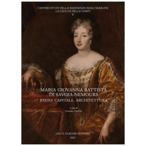 Chiara Devoti - Maria Giovanna Battista di Savoia-Nemours. Stato, capitale, architettura - Foto 1
