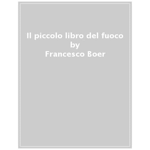 Francesco Boer - Il Piccolo Libro Del Fuoco - Foto 1