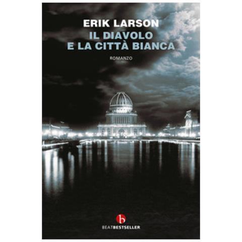 Erik Larson - Il Diavolo E La Città Bianca - Foto 1
