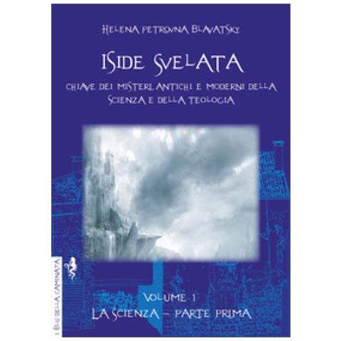 Helena Petrovna Blavatsky - Iside Svelata. 1: La Scienza - Foto 1