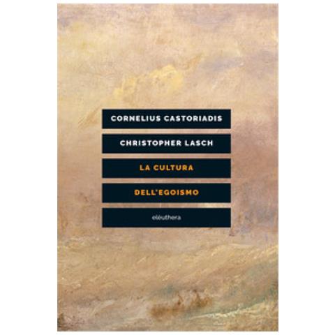 Cornelius Castoriadis - La cultura dell'egoismo - Foto 1