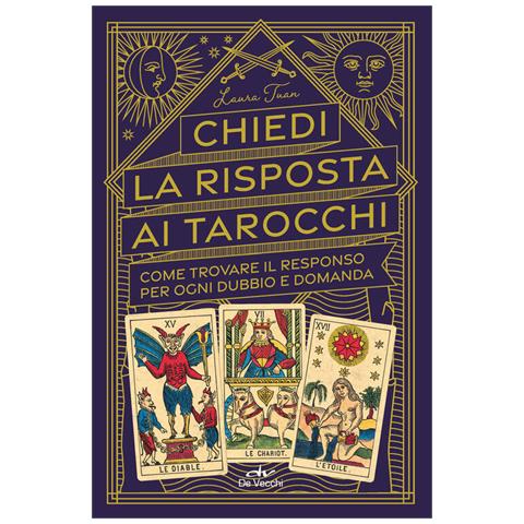 Laura Tuan - Chiedi La Risposta Ai Tarocchi. Come Trovare Il Responso Per Ogni Dubbio E Domanda - Foto 2