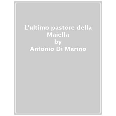 Antonio Di Marino - L'ultimo Pastore Della Maiella - Foto 1