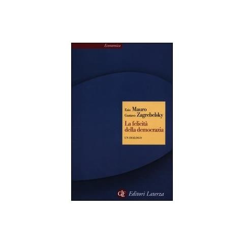 Gustavo Zagrebelsky - La felicità della democrazia. Un dialogo - Foto 2