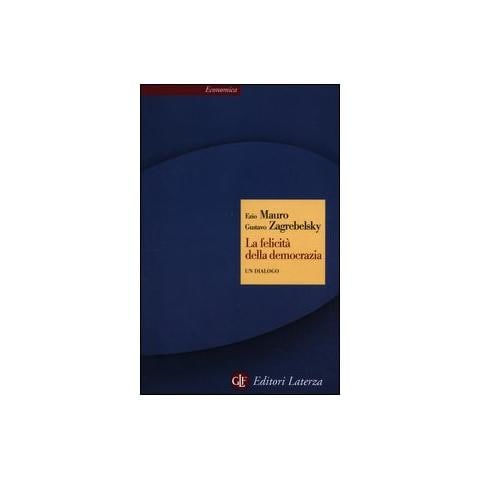 Gustavo Zagrebelsky - La felicità della democrazia. Un dialogo - Foto 1
