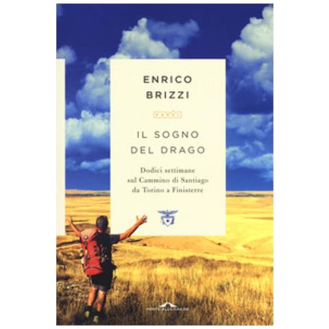 Enrico Brizzi - Il Sogno Del Drago. Dodici Settimane Sul Cammino Di Santiago Da Torino A Finisterre - Foto 1