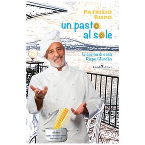 Patrizio Rispo - Un Pasto Al Sole. La Cucina Di Casa Rispo / jurdàn - Foto 1