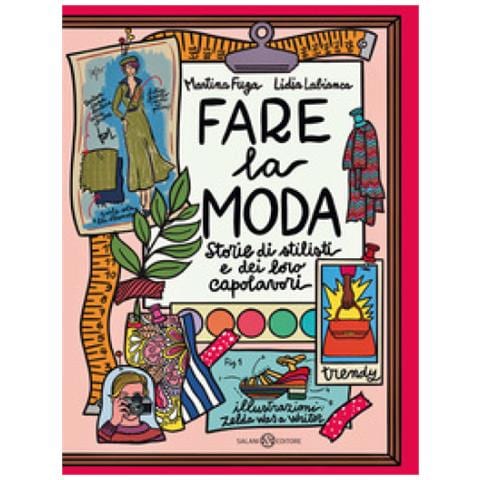 Martina Fuga - Fare la moda. Storie di stilisti e dei loro capolavori - Foto 1