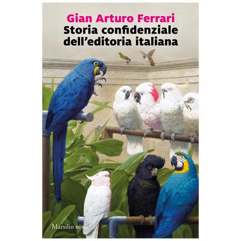 Gian Arturo Ferrari - Storia Confidenziale Dell'editoria Italiana - Foto 2