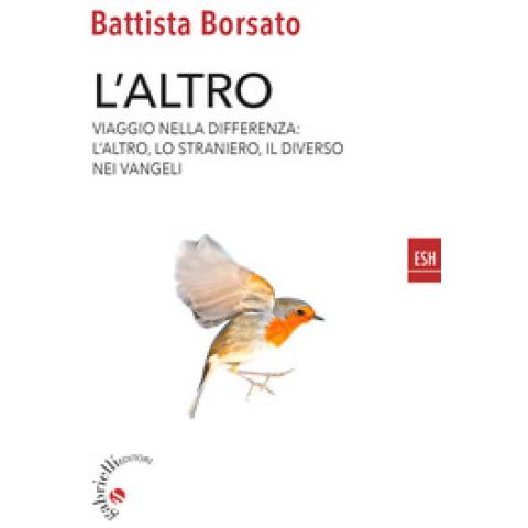 Battista Borsato - L'altro. Viaggio Nella Differenza. L'altro, Il Diverso, Lo Straniero Nei Vangeli - Foto 1