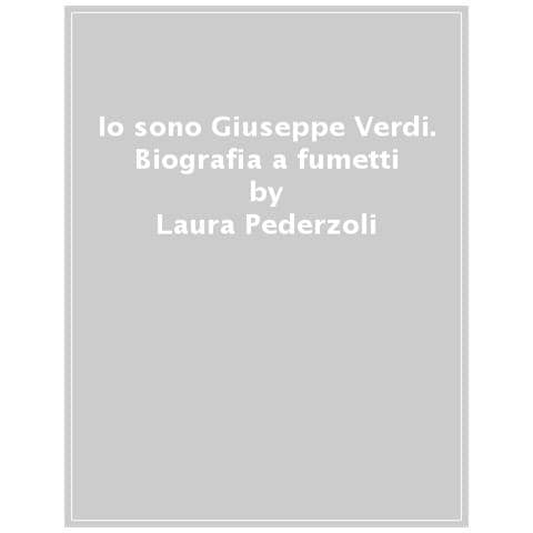 P. Alessandro Polito - Io sono Giuseppe Verdi. Biografia a fumetti - Foto 1