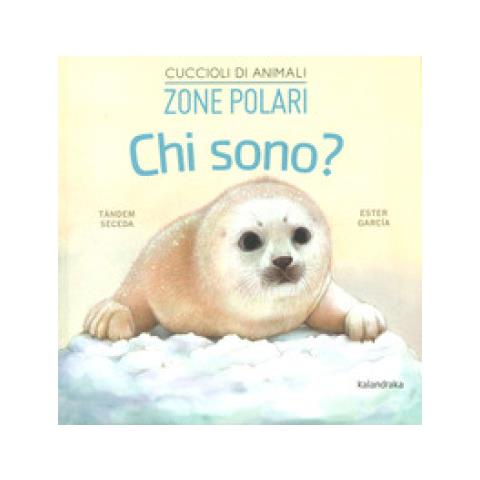 Seceda Tandem - Zone Polari. Chi Sono? Cuccioli Di Animali. Ediz. A Colori - Foto 1