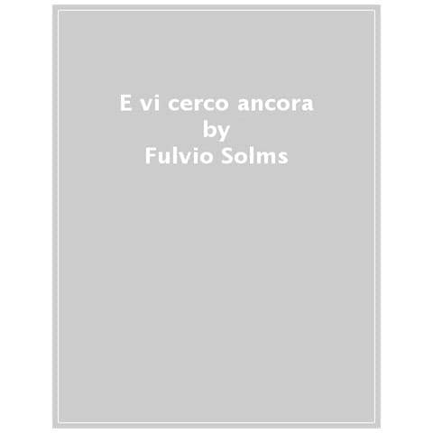 Fulvio Solms - E Vi Cerco Ancora - Foto 1