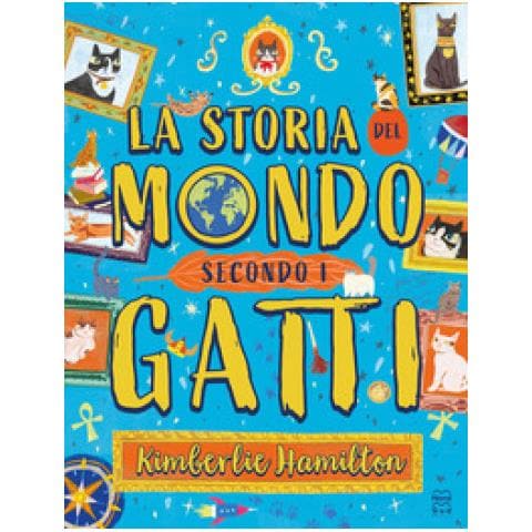 Kimberlie Hamilton - La Storia Del Mondo Secondo I Gatti - Foto 1