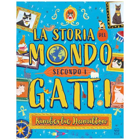 Kimberlie Hamilton - La Storia Del Mondo Secondo I Gatti - Foto 2