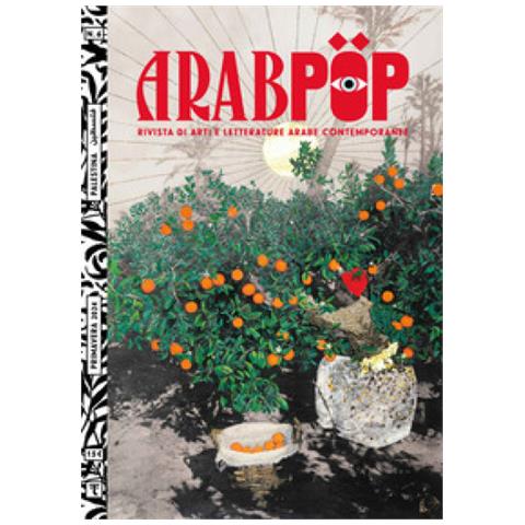Arabpop. Rivista Di Arti E Letterature Arabe Contemporanee (2024). Vol. 6: Palestina - Foto 1