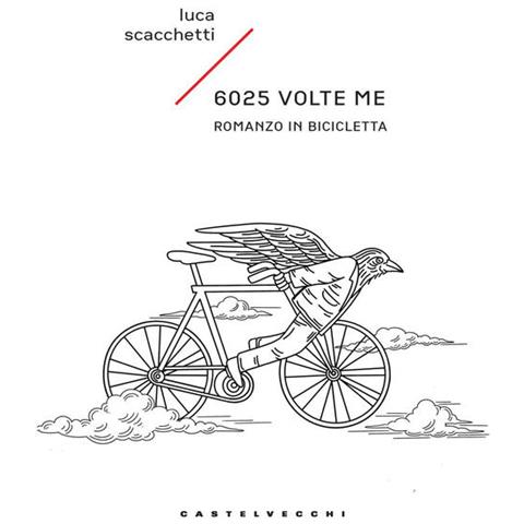 Luca Scacchetti - 6025 Volte Me. Romanzo In Bicicletta - Foto 2