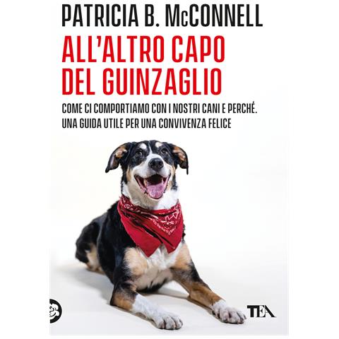 Patricia B. McConnell - All'altro capo del guinzaglio. Come ci comportiamo con i nastri cani e perché. Una guida utile per una convivenza felice - Foto 1