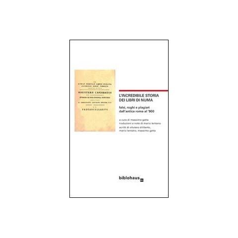 M. Gatta - L'incredibile storia dei libri di Numa. Falsi, roghi e plagiari dall'antica Roma al '900 - Foto 1