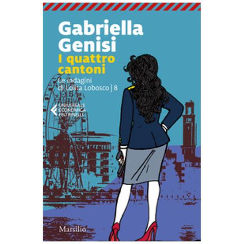 Gabriella Genisi - I Quattro Cantoni. Le Indagini Di Lolita Lobosco. 8. - Foto 1