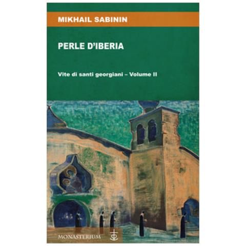 Mikhail Sabinin - Perle D'iberia. 2: Vite Di Santi Georgiani - Foto 1