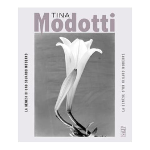Dominique Lora - Tina Modotti. La genesi di uno sguardo moderno-La genèse d’un regard moderne. Ediz. a colori - Foto 1