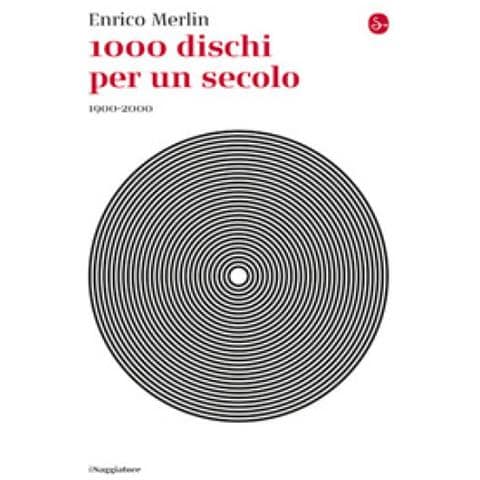 Enrico Merlin - 1000 Dischi Per Un Secolo. 1900-2000 - Foto 1