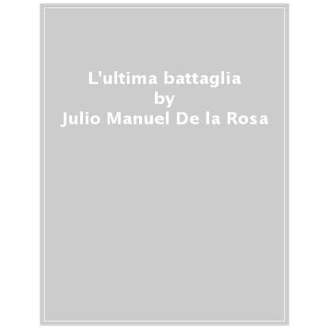 Julio Manuel De La Rosa - L'ultima Battaglia - Foto 1