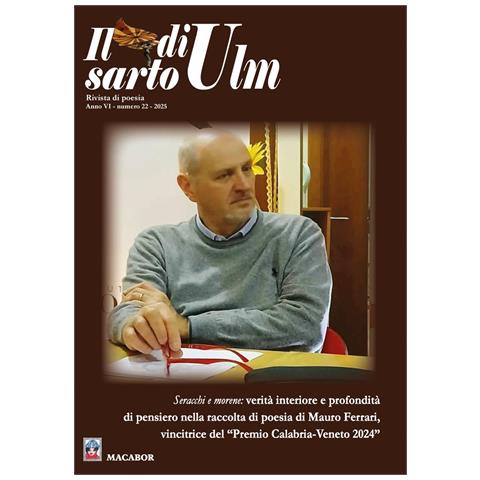 Il sarto di Ulm (2025). Vol. 22: Seracchi e morene: verità interiore e profondità di pensiero nella raccolta di poesia di Mauro Ferrari, vincitrice del «Premio Calabria-Veneto 2024» - Foto 1
