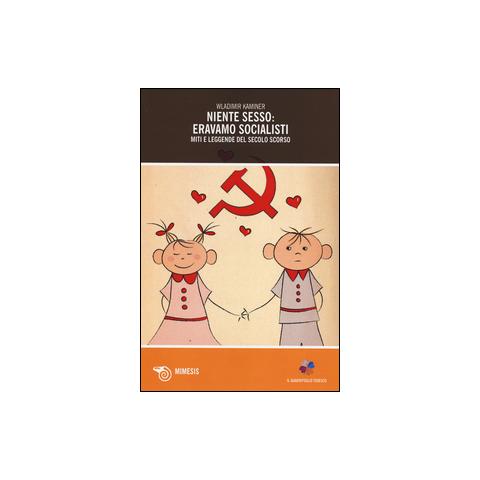 Wladimir Kaminer - Niente sesso: eravamo socialisti. Miti e leggende del secolo scorso - Foto 1