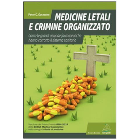 Medicine letali e crimine organizzato. Come le grandi aziende farmaceutiche hanno corrotto il sistema sanitario - Foto 1