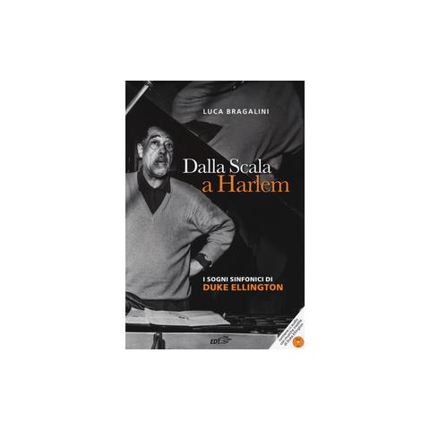 Luca Bragalini - Dalla Scala a Harlem. I sogni sinfonici di Duke Ellington. Con CD-Audio - Foto 2