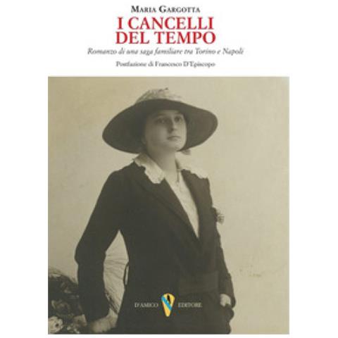 Maria Gargotta - I Cancelli Del Tempo. Romanzo Di Una Saga Familiare Tra Torino E Napoli - Foto 1