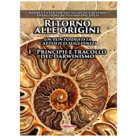 Stefano Dal Lago - Ritorno alle origini. Un punto di vista cattolico sugli inizi. Vol. 1: Principii e tracollo del darwinismo - Foto 1