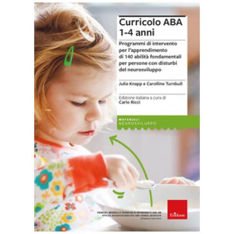 Julie Knapp, Carolline Turnbull - Curricolo Aba 1-4 Anni. Programmi Di Intervento Per L'apprendimento Di 140 Abilità Fondamentali Per Persone Con Disturbi Del Neurosviluppo - Foto 1