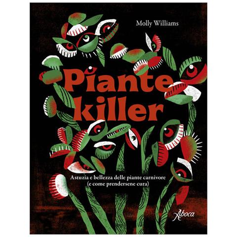 Molly Williams - Piante killer. Astuzia e bellezza delle piante carnivore - Foto 1
