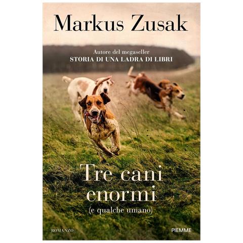Markus Zusak - Tre cani enormi (e qualche umano) - Foto 1