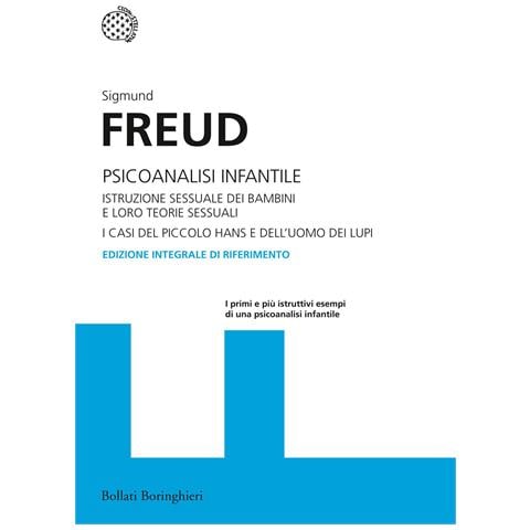 Sigmund Freud - Psicoanalisi infantile. Istruzione sessuale dei bambini e loro teorie sessuali. I casi del piccolo Hans e dell'uomo dei lupi. Ediz. integrale - Foto 1