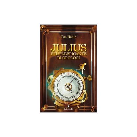 Tim Hehir - Julius e il fabbricante di orologi - Foto 1