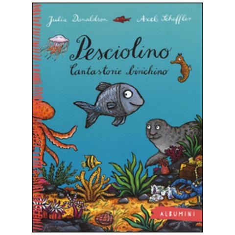 Julia Donaldson - Pesciolino. Cantastorie birichino. Ediz. a colori - Foto 3