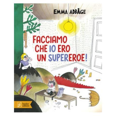 Emma Adbåge - Facciamo che io ero un supereroe! Ediz. a colori - Foto 1