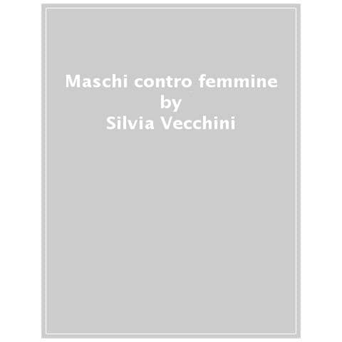 Silvia Vecchini - Maschi Contro Femmine. Ediz. Ad Alta Leggibilità - Foto 1